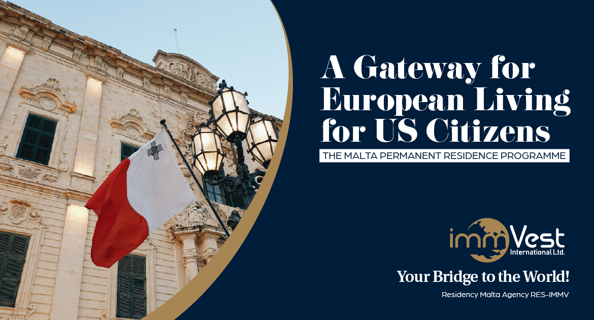 A Gateway to European Living for US Citizens: Explore the Malta Permanent Residence Programme